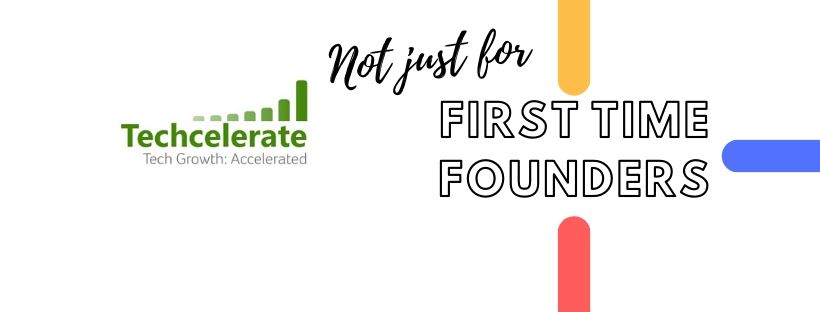 Techcelerate is not just for first time founders