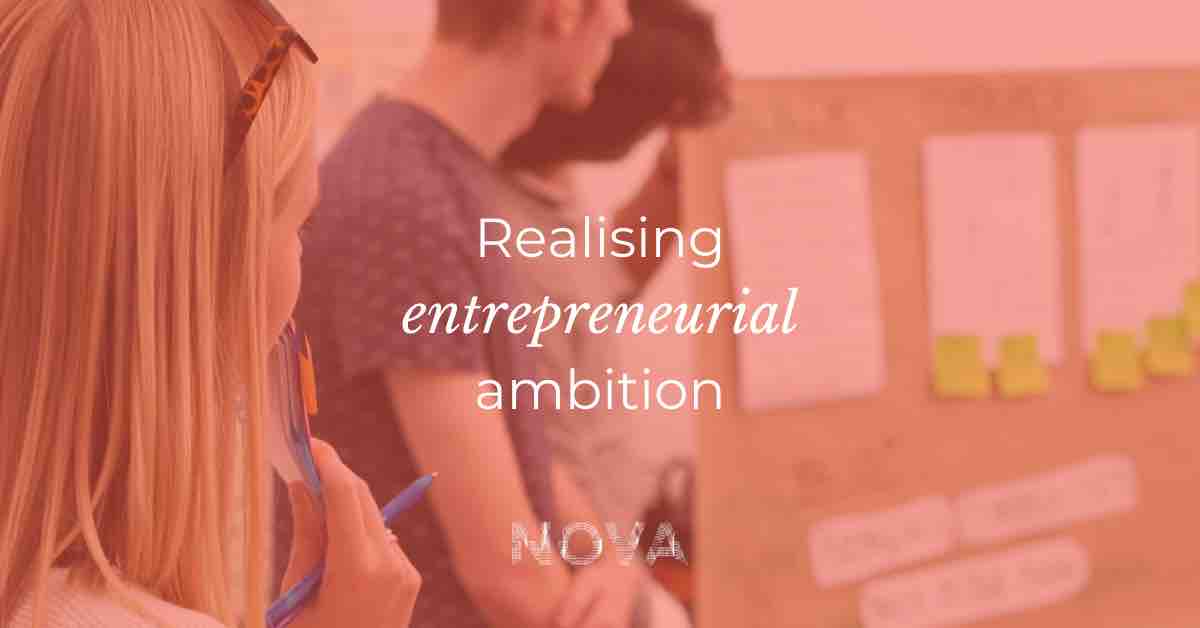 Nova - Realising entrepreneurial ambition